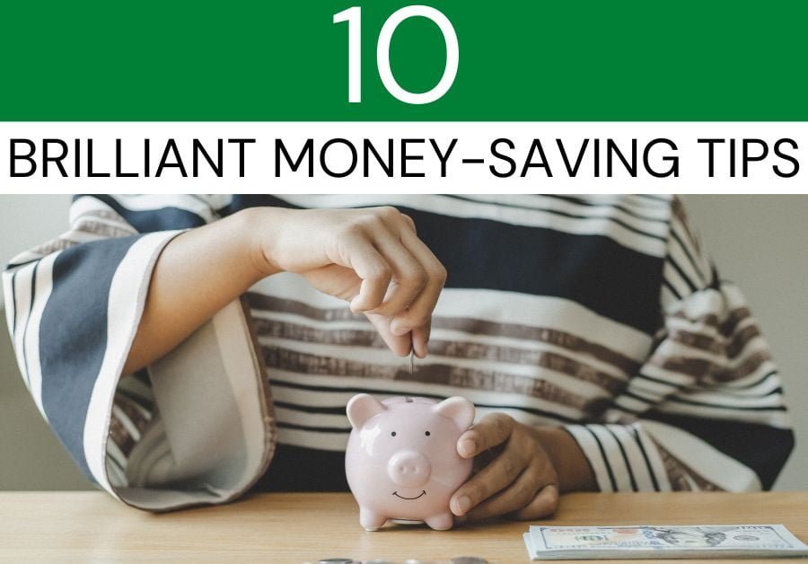 10 Brilliant Money-Saving Tips